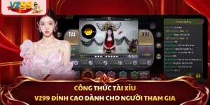 Công Thức Tài Xỉu VZ99 Đỉnh Cao Dành Cho Người Tham Gia