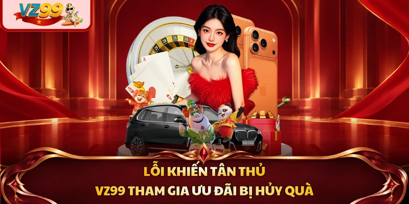 Lỗi khiến tân thủ VZ99 tham gia ưu đãi bị hủy quà