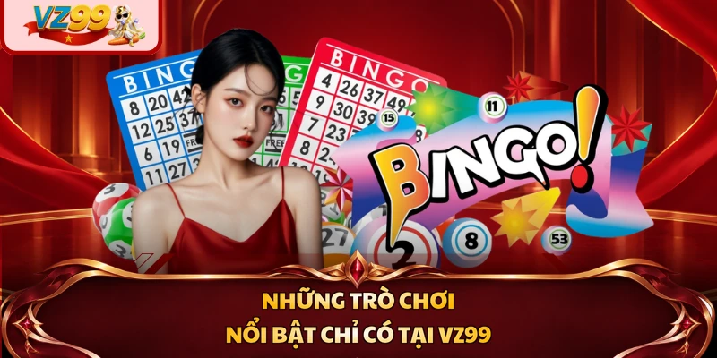 Những trò chơi nổi bật chỉ có tại VZ99