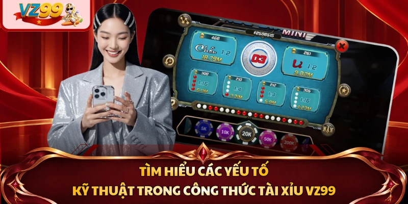 Tìm hiểu các yếu tố kỹ thuật trong công thức tài xỉu VZ99